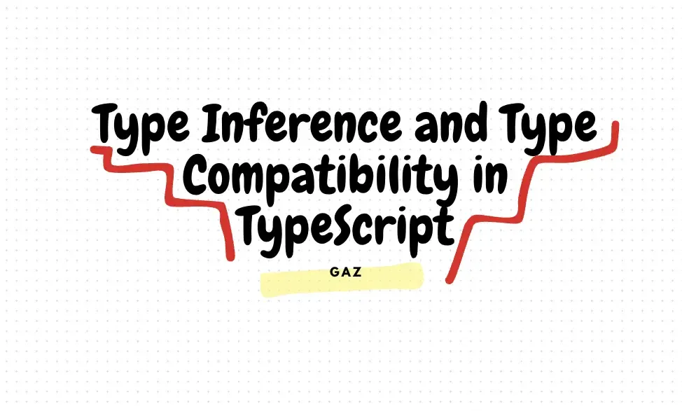 Type Inference and Type Compatibility in TypeScript