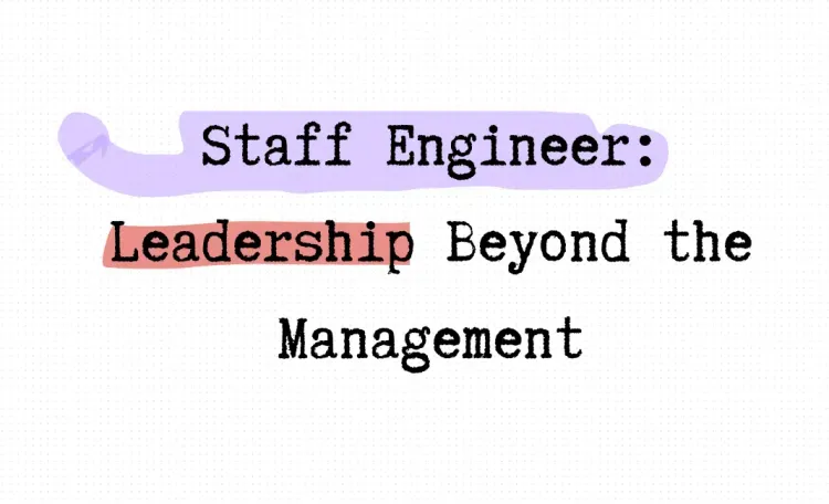 Staff Engineer: Leadership Beyond the Management Track by Will Larson – A Journey into Technical Leadership