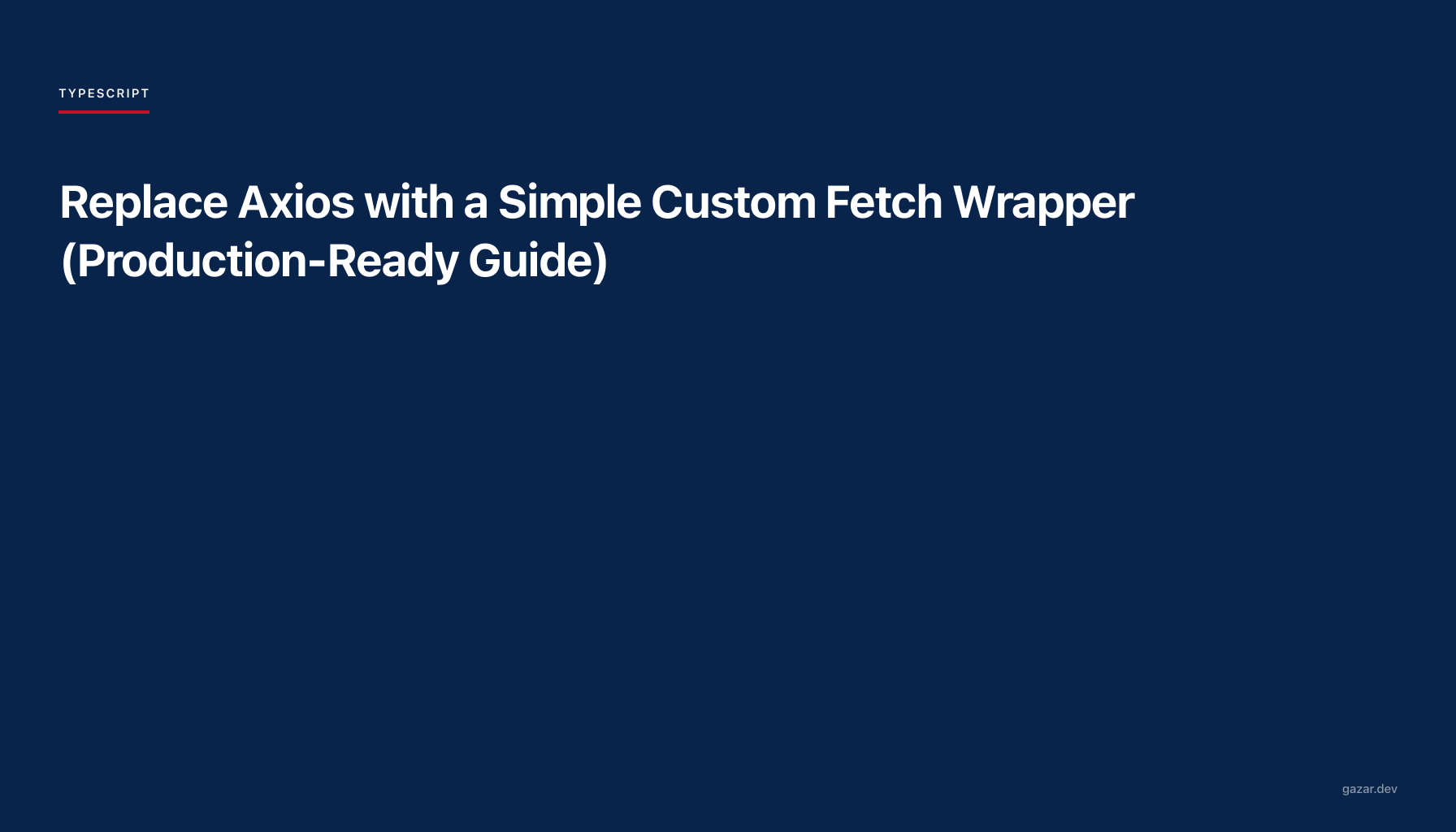 Replace axios with a custom fetch wrapper cover image