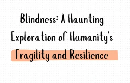 Blindness: A Haunting Exploration of Humanity's Fragility and Resilience