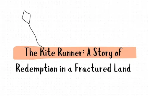 The Kite Runner: A Story of Redemption in a Fractured Land