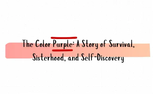 The Color Purple: A Story of Survival, Sisterhood, and Self-Discovery