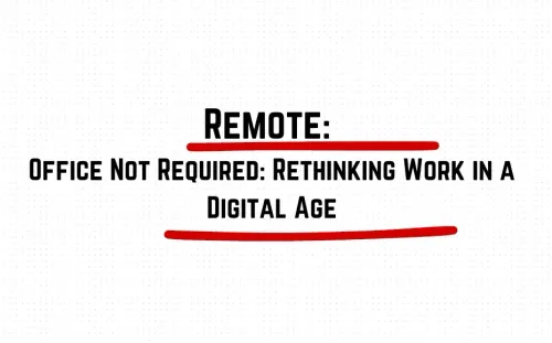 Remote: Office Not Required: Rethinking Work in a Digital Age