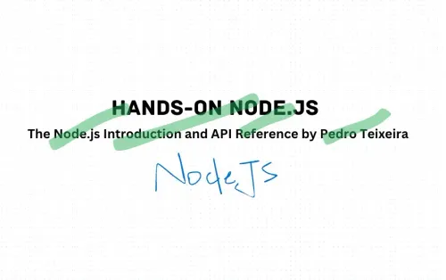 Hands-on Node.js: The Node.js Introduction and API Reference by Pedro Teixeira