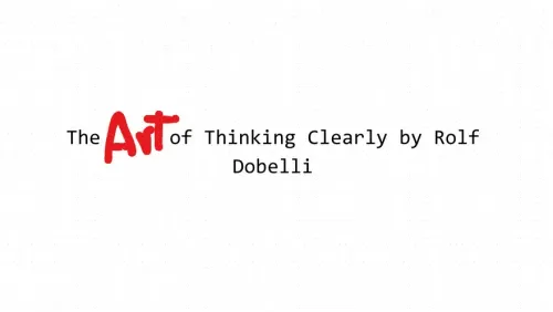 The Art of Thinking Clearly by Rolf Dobelli