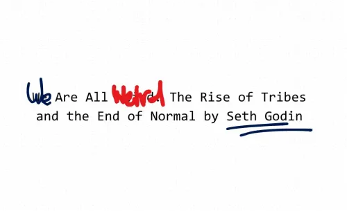 We Are All Weird: The Rise of Tribes and the End of Normal by Seth Godin