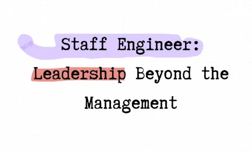 Staff Engineer: Leadership Beyond the Management Track by Will Larson – A Journey into Technical Leadership