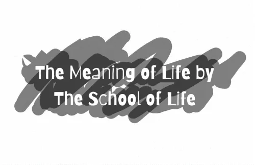 The Meaning of Life by The School of Life