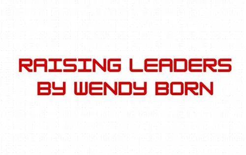 Raising Leaders by Wendy Born