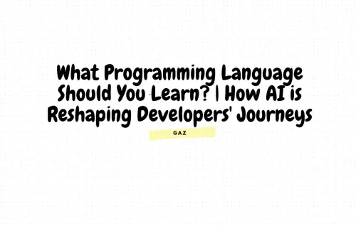 What Programming Language Should You Learn? | How AI is Reshaping Developers' Journeys