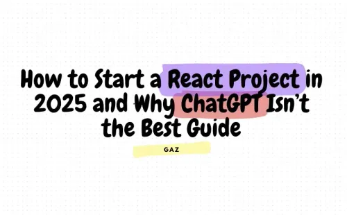 How to Start a React Project in 2025 and Why ChatGPT Isn’t the Best Guide