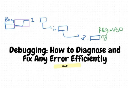 Debugging: How to Diagnose and Fix Any Error Efficiently