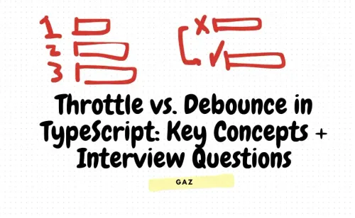 Throttle vs. Debounce in TypeScript: Key Concepts + Interview Questions