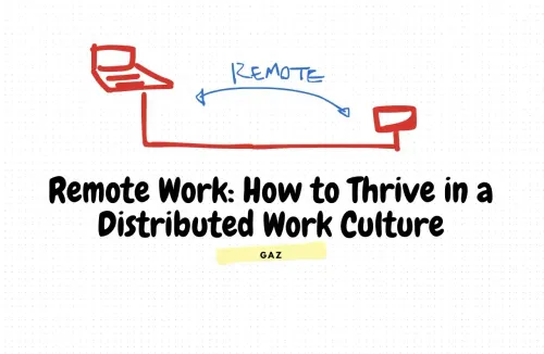 Remote Work: How to Thrive in a Distributed Work Culture