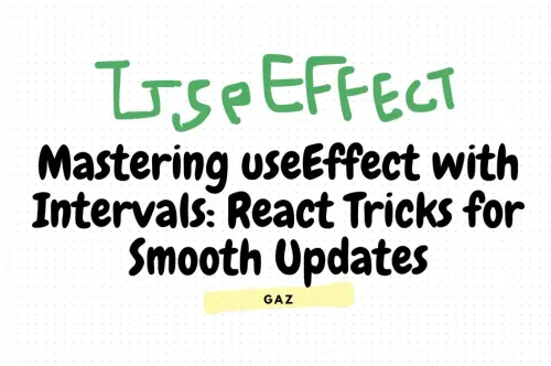 Mastering useEffect with Intervals: React Tricks for Smooth Updates