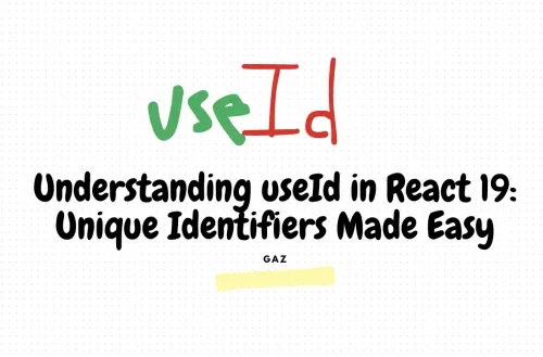 Understanding useId in React 19: Unique Identifiers Made Easy