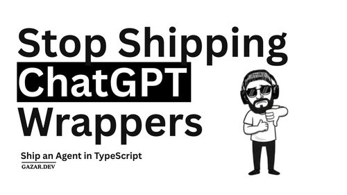 Stop Shipping ChatGPT Wrappers. Ship an Agent in TypeScript, or Don’t Bother.